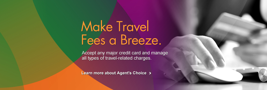 Make Travel Fees a Breeze - Learn more about Agent's Choice