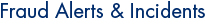 Fraud Alerts & Incidents