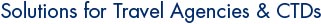 Solutions for Travel Agencies & Corporate Travel Departments (CTDs)